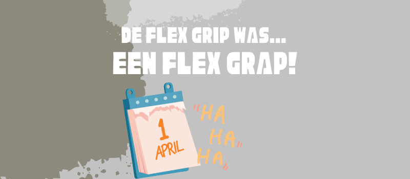 FLEX GRIP WAS EEN FLEX GRAP!