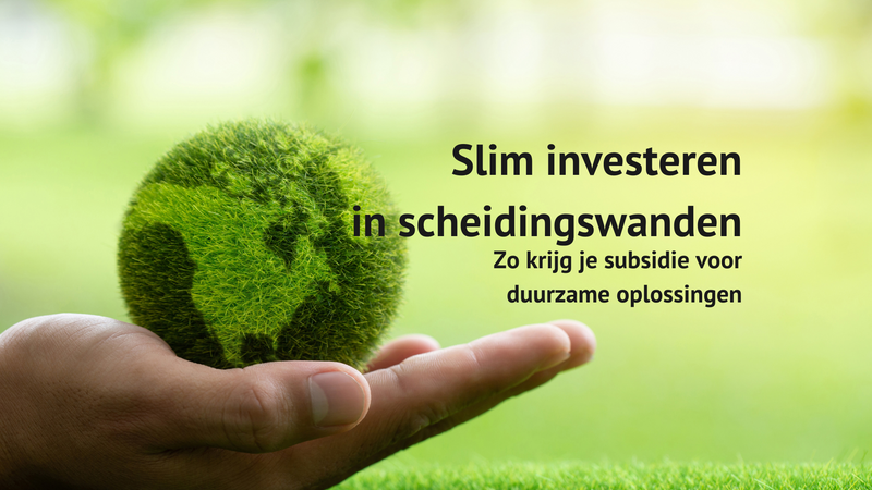 Slim investeren in scheidingswanden: Zo krijg je subsidie voor duurzame oplossingen